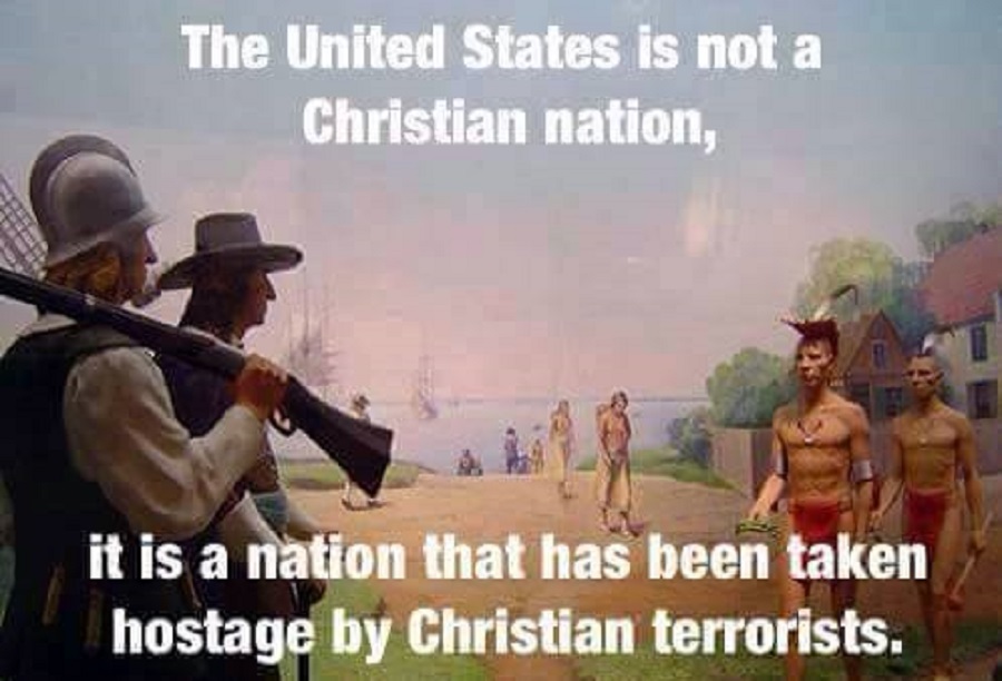 The United States is NOT a Christian nation, it is a nation that has been taken hostage by Christian terrorists.